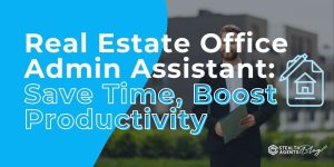 Real Estate Office Admin Assistant: Save Time, Boost Productivity