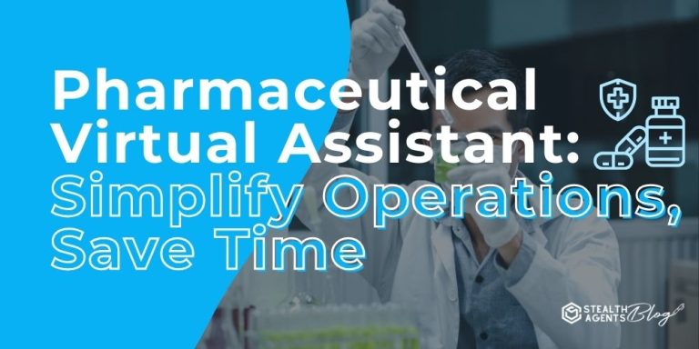 Pharmaceutical Virtual Assistant: Simplify Operations, Save Time