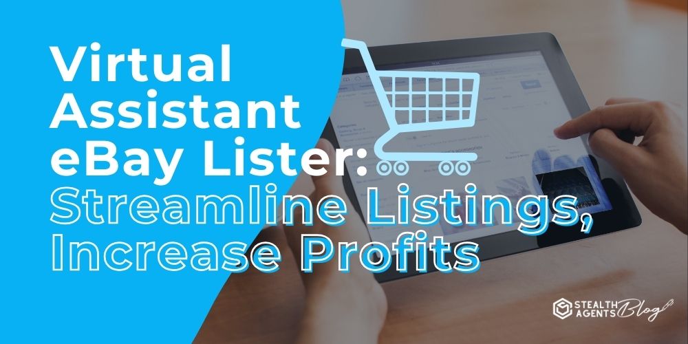 Virtual Assistant eBay Lister: Streamline Listings, Increase Profits