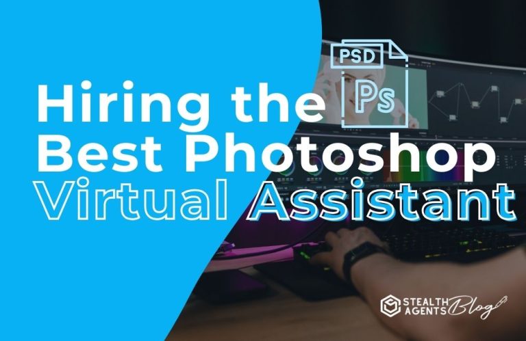 Hiring the Best Photoshop Virtual Assistant