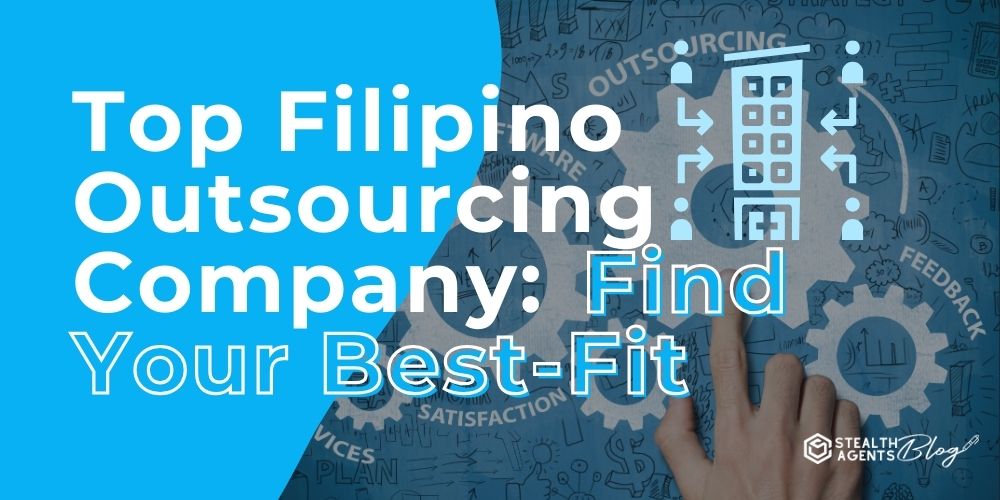 Top Filipino Outsourcing Company: Find Your Best-Fit