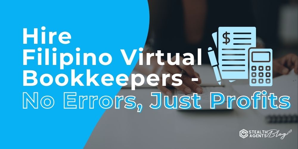 Hire Filipino Virtual Bookkeepers - No Errors, Just Profits