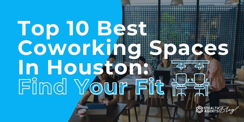 Top 10 Best Coworking Spaces In Houston: Find Your Fit