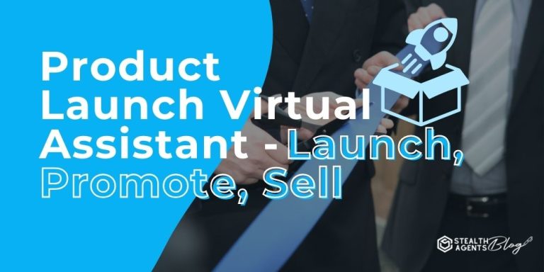 Product Launch Virtual Assistant - Launch, Promote, Sell