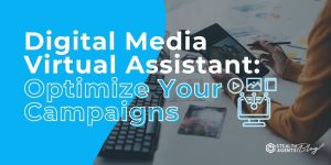 Digital Media Virtual Assistant: Optimize Your Campaigns