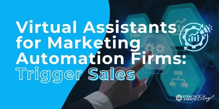 Virtual Assistants for Marketing Automation Firms: Trigger Sales