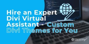 Hire an Expert Divi Virtual Assistant - Custom Divi Themes for You