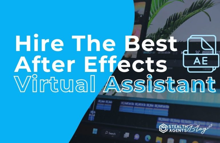 Hire The Best After Effects Virtual Assistant