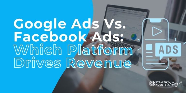 Google Ads Vs. Facebook Ads: Which Platform Drives Revenue