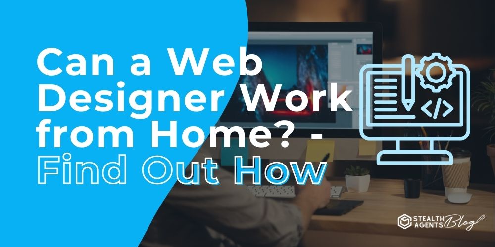 Can a Web Designer Work from Home? - Find Out How