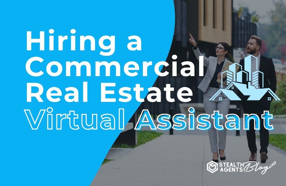 Hiring a Commercial Real Estate Virtual Assistant