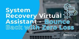 System Recovery Virtual Assistant - Bounce Back with Zero Loss