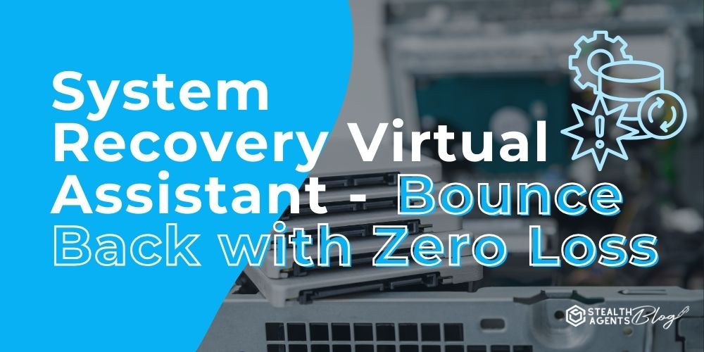 System Recovery Virtual Assistant - Bounce Back with Zero Loss