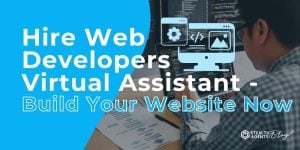 Hire Web Developers Virtual Assistant - Build Your Website Now