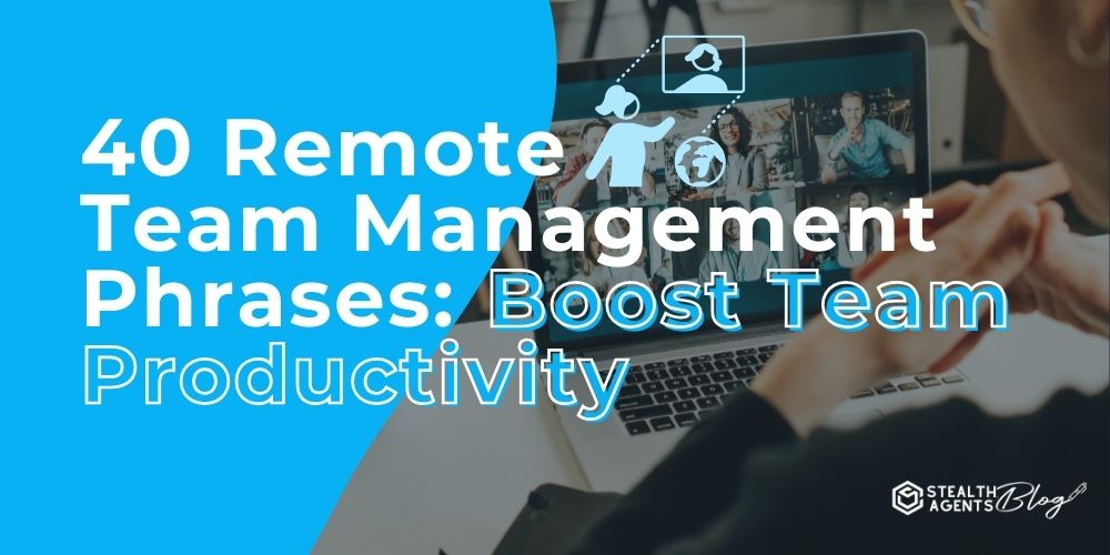 40 Remote Team Management Phrases: Boost Team Productivity