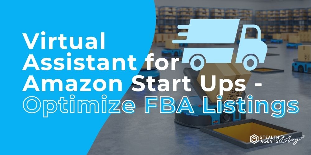 Virtual Assistant for Amazon Start Ups - Optimize FBA Listings