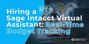 Hiring a Sage Intacct Virtual Assistant: Real-Time Budget Tracking