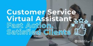 Customer Service Virtual Assistant - Fast Action. Satisfied Clients