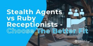 Stealth Agents vs Ruby Receptionists - Choose The Better Fit