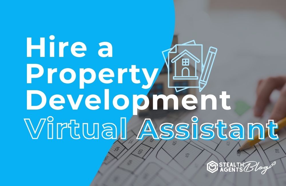 Hire a Property Development Virtual Assistant