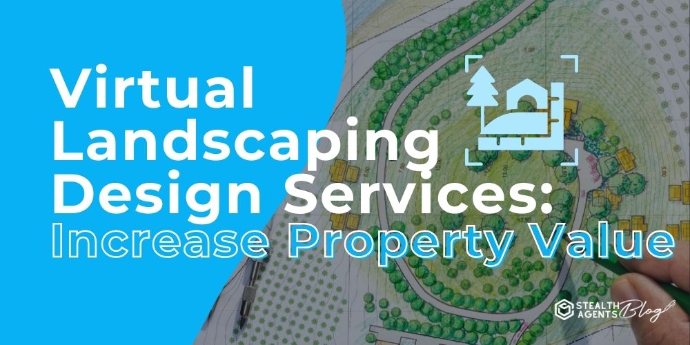 Virtual Landscaping Design Services: Increase Property Value