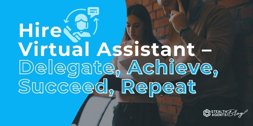 Hire Virtual Assistant - Delegate, Achieve, Succeed, Repeat