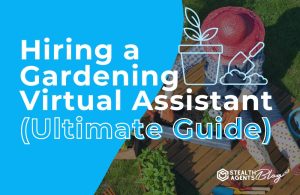 Hiring a Gardening Virtual Assistant (Ultimate Guide)