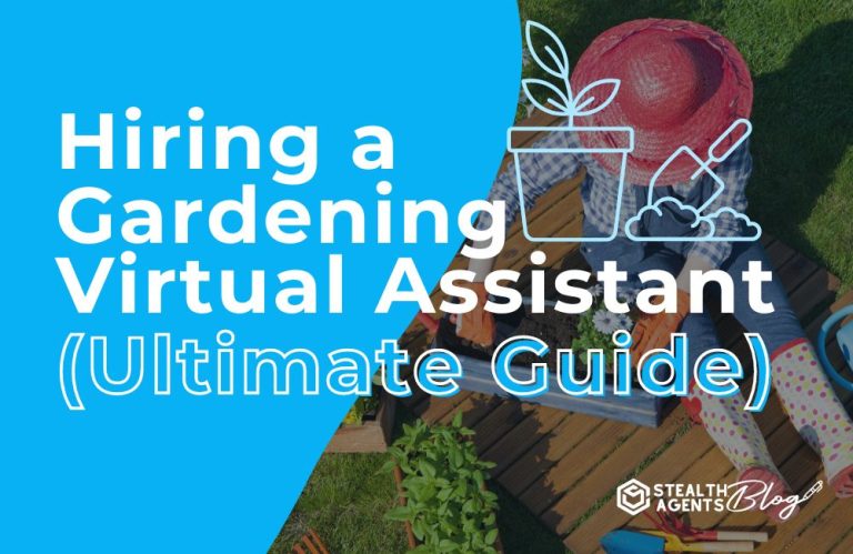 Hiring a Gardening Virtual Assistant (Ultimate Guide)