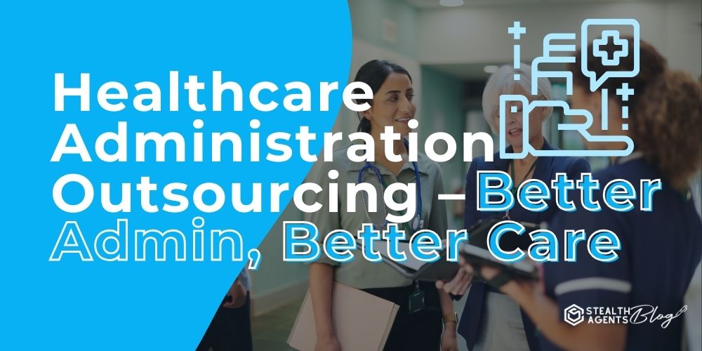 Healthcare Administration Outsourcing - Better Admin, Better Care