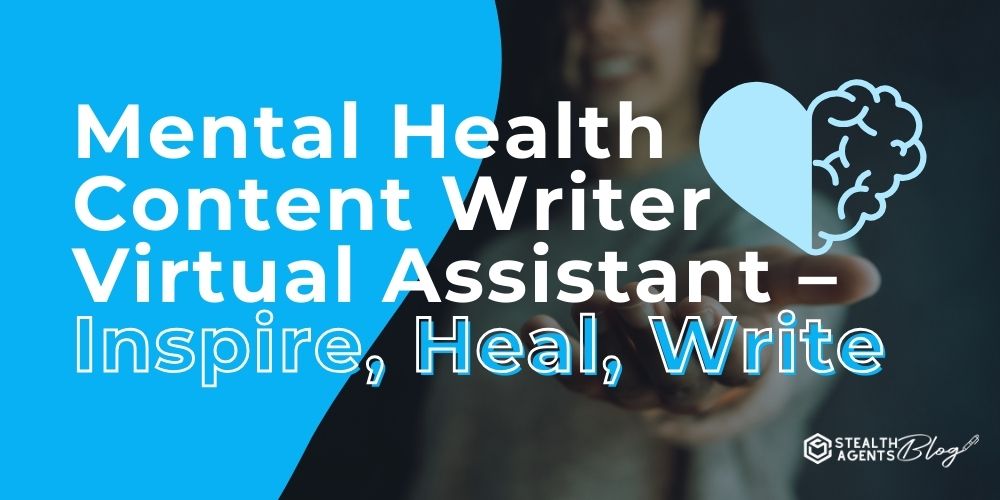 Mental Health Content Writer Virtual Assistant - Inspire, Heal, Write