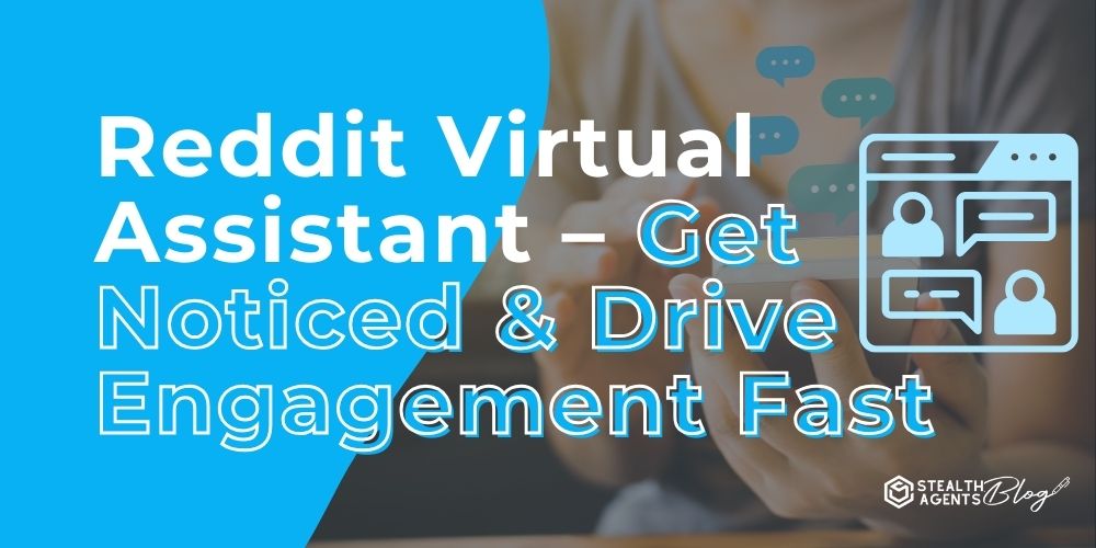 Reddit Virtual Assistant – Get Noticed & Drive Engagement Fast