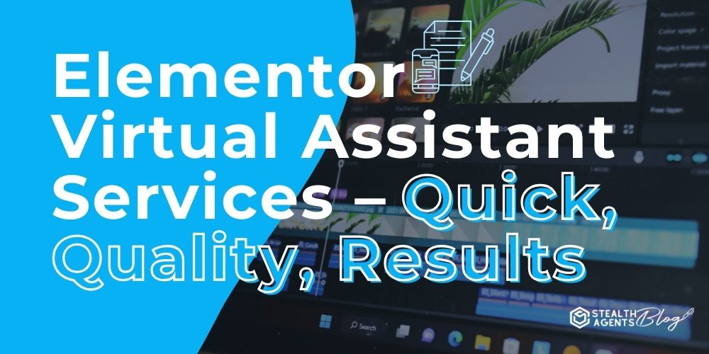 Elementor Virtual Assistant Services - Quick, Quality, Results