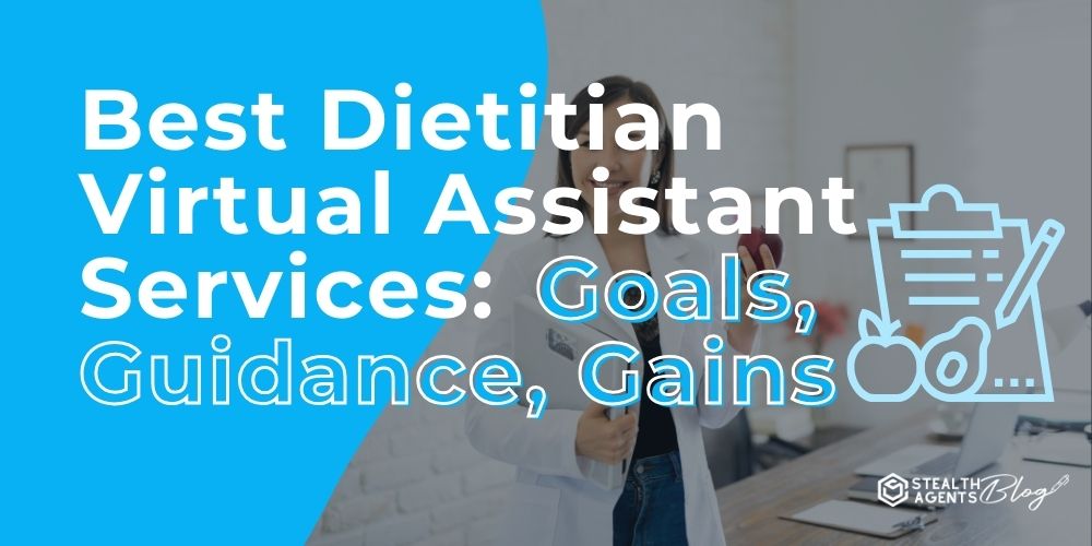 Best Dietitian Virtual Assistant Services: Goals, Guidance, Gains