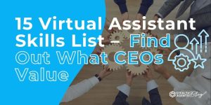 15 Virtual Assistant Skills List - Find Out What CEOs Value