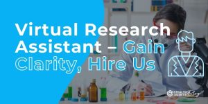 Virtual Research Assistant - Gain Clarity, Hire Us