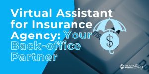 Virtual Assistant for Insurance Agency: Your Back-office Partner