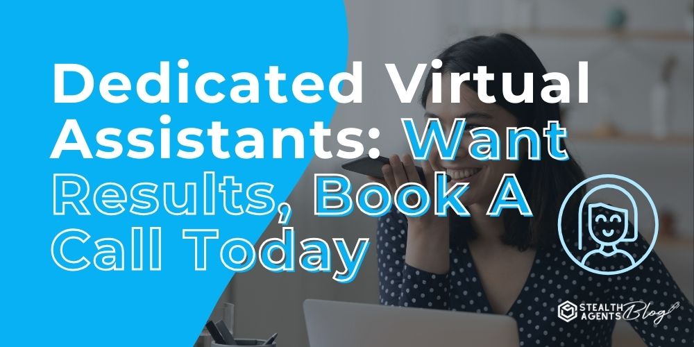 Dedicated Virtual Assistants: Want Results, Book A Call Today