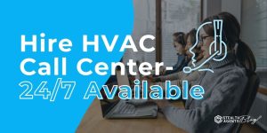 Hire HVAC Call Center- 24/7 Available