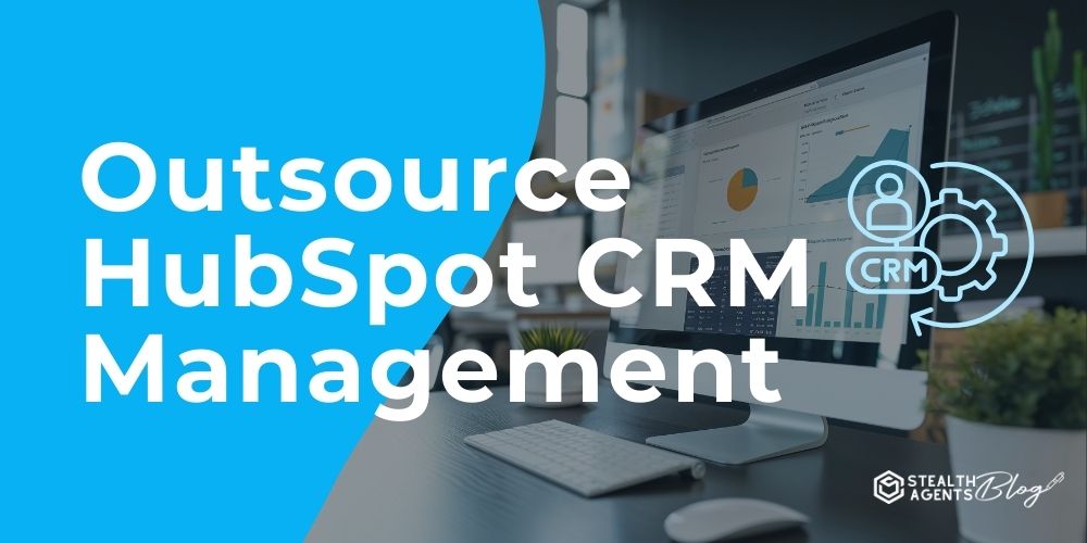 Outsource HubSpot CRM Management