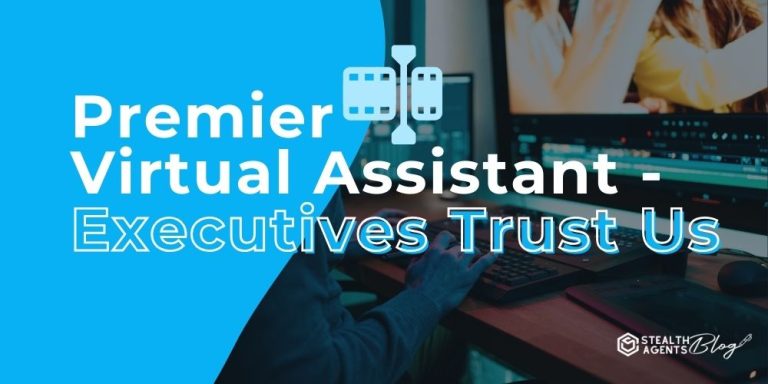 Premier Virtual Assistant - Executives Trust Us