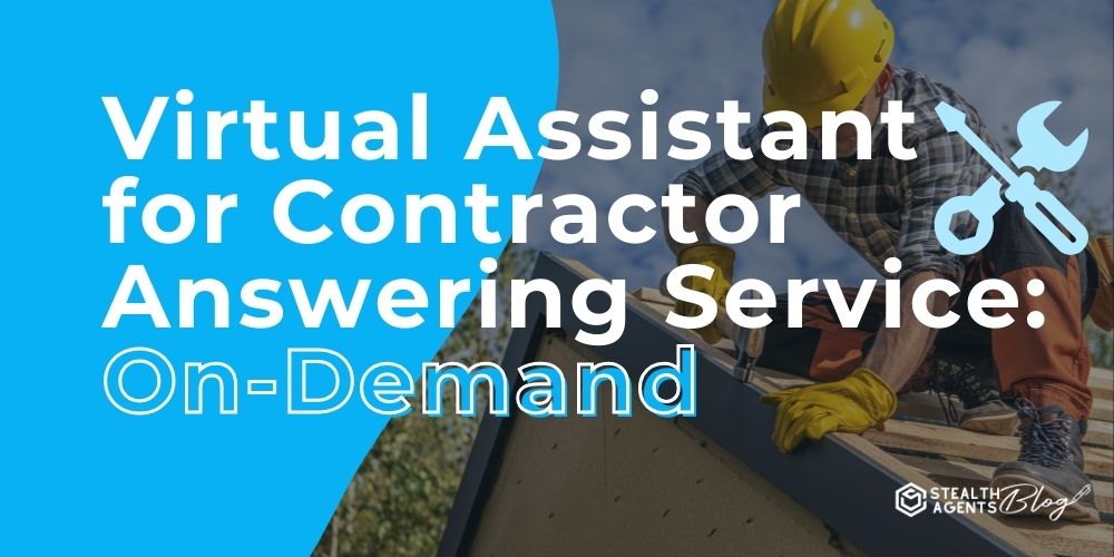 Virtual Assistant for Contractor Answering Service: On-Demand