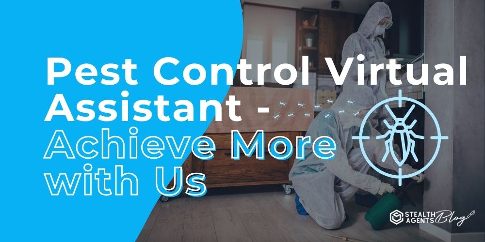 Pest Control Virtual Assistant - Achieve More with Us