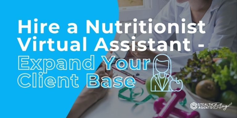 Hire a Nutritionist Virtual Assistant - Expand Your Client Base