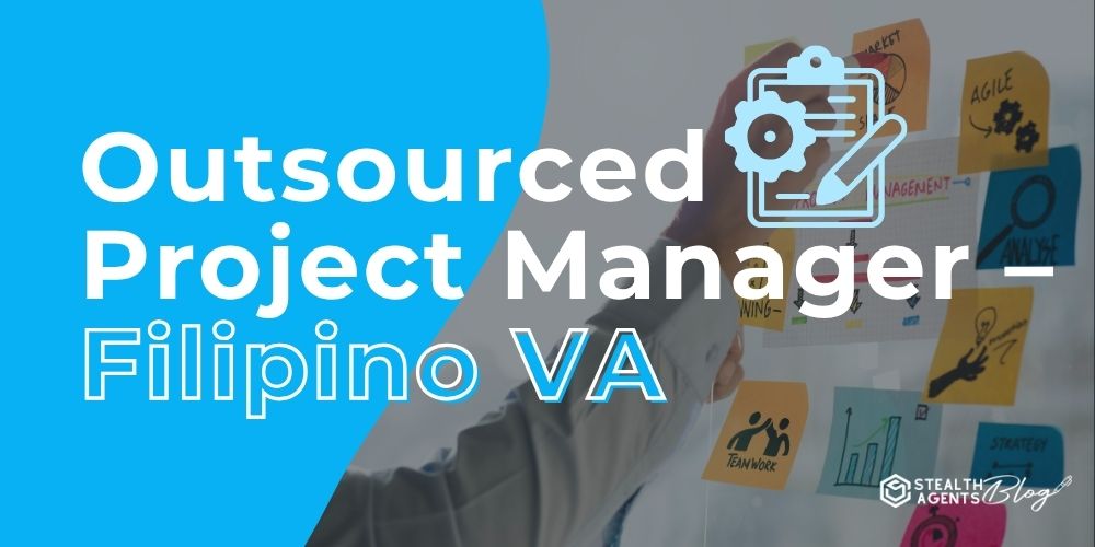 Outsourced Project Manager – Filipino VA