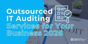 Outsourced IT Auditing Services for Your Business 2026