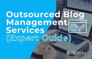 Outsourced Blog Management Services (Expert Guide)