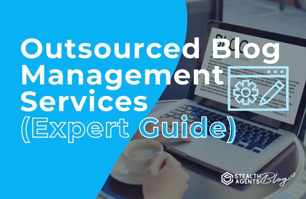 Outsourced Blog Management Services (Expert Guide)