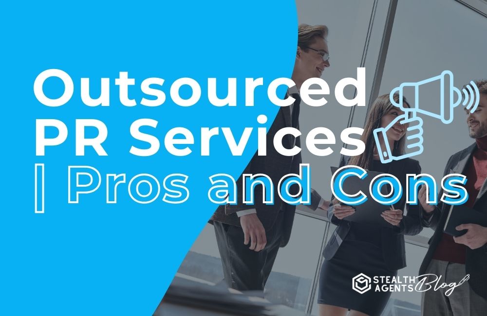 Outsourced PR Services | Pros and Cons