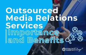 Outsourced Media Relations Services | Importance and Benefits