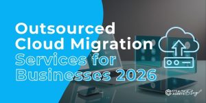 Outsourced Cloud Migration Services for Businesses 2026